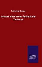 Entwurf Einer Neuen Asthetik Der Tonkunst: Die Bruder Vom Deutschen Hause / Marcus Konig