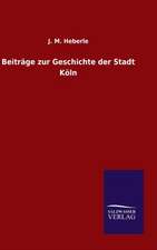 Beitrage Zur Geschichte Der Stadt Koln: Die Bruder Vom Deutschen Hause / Marcus Konig