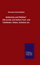 Ambrosia Und Nektar!: Die Bruder Vom Deutschen Hause / Marcus Konig