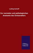 Zur Normalen Und Pathologischen Anatomie Des Greisenalters: Die Bruder Vom Deutschen Hause / Marcus Konig