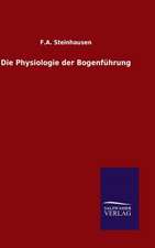 Die Physiologie der Bogenführung