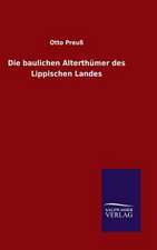 Die Baulichen Alterthumer Des Lippischen Landes: Mit Ungedruckten Briefen, Gedichten Und Einer Autobiographie Geibels