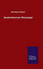 Deutschland Am Mississippi: Mit Ungedruckten Briefen, Gedichten Und Einer Autobiographie Geibels