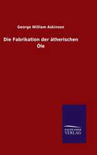 Die Fabrikation der ätherischen Öle