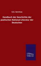 Handbuch Der Geschichte Der Poetischen National-Literatur Der Deutschen: Drei Vortrage