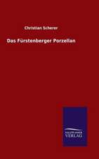 Das Furstenberger Porzellan: Drei Vortrage