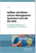 Aufbau von Datenschutz-Management-Systemen nach der DS-GVO