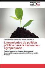 Lineamientos de Politica Publica Para La Innovacion Agropecuaria