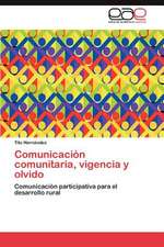 Comunicacion Comunitaria, Vigencia y Olvido