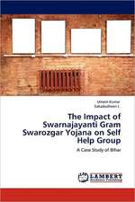 The Impact of Swarnajayanti Gram Swarozgar Yojana on Self Help Group