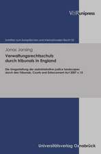 Verwaltungsrechtsschutz Durch Tribunals in England: Die Umgestaltung Der Administrative Justice Landscape Durch Den Tribunals, Courts and Enforcement