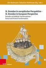 St. Brandan in europaischer Perspektive - St. Brendan in European Perspective: Textuelle und bildliche Transformationen - Textual and Pictorial Transformations