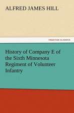 History of Company E of the Sixth Minnesota Regiment of Volunteer Infantry