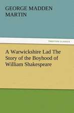 A Warwickshire Lad the Story of the Boyhood of William Shakespeare: Condorcet