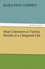 Heart Utterances at Various Periods of a Chequered Life