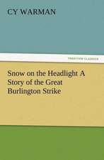 Snow on the Headlight a Story of the Great Burlington Strike: The Kentucky Rifleman