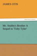 Mr. Stubbs's Brother a Sequel to 'Toby Tyler': The Kentucky Rifleman