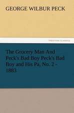 The Grocery Man and Peck's Bad Boy Peck's Bad Boy and His Pa, No. 2 - 1883: A Christmas Rhyme