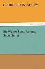 Sir Walter Scott Famous Scots Series