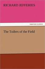 The Toilers of the Field