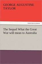 The Sequel What the Great War Will Mean to Australia: His Sea Stories