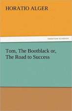 Tom, the Bootblack Or, the Road to Success: New and Old