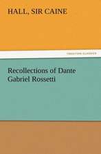 Recollections of Dante Gabriel Rossetti