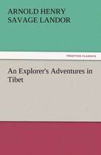 An Explorer's Adventures in Tibet