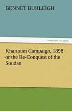 Khartoum Campaign, 1898 or the Re-Conquest of the Soudan