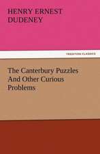 The Canterbury Puzzles and Other Curious Problems: Or, Phases of Occult Life in the Metropolis