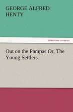 Out on the Pampas Or, the Young Settlers: Its Origin, Influence and Relation to Democracy