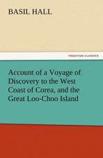 Account of a Voyage of Discovery to the West Coast of Corea, and the Great Loo-Choo Island