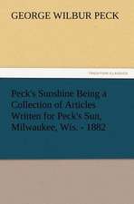 Peck's Sunshine Being a Collection of Articles Written for Peck's Sun, Milwaukee, Wis. - 1882