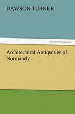 Architectural Antiquities of Normandy