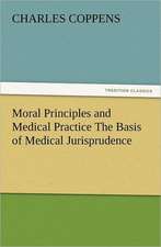 Moral Principles and Medical Practice the Basis of Medical Jurisprudence: The Cathedral Church of Norwich a Description of Its Fabric and a Brief History of the Episcopal See