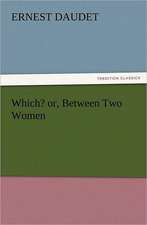 Which? Or, Between Two Women: The Cathedral Church of Norwich a Description of Its Fabric and a Brief History of the Episcopal See