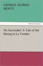 No Surrender! a Tale of the Rising in La Vendee: Early History of American Lutheranism and the Tennessee Synod