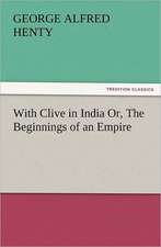 With Clive in India Or, the Beginnings of an Empire: Early History of American Lutheranism and the Tennessee Synod