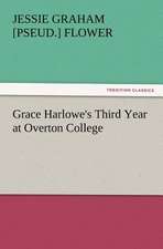 Grace Harlowe's Third Year at Overton College