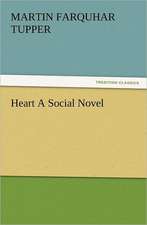 Heart a Social Novel: A Journey Through the Land of Doubt and Back Again a Life Story