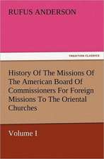 History of the Missions of the American Board of Commissioners for Foreign Missions to the Oriental Churches, Volume I.: Wimborne Minster and Christchurch Priory a Short History of Their Foundation and a Description of Their Buildings