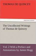 The Uncollected Writings of Thomas de Quincey, Vol. 2 with a Preface and Annotations by James Hogg: Wimborne Minster and Christchurch Priory a Short History of Their Foundation and a Description of Their Buildings