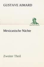 Mexicanische Nachte - Zweiter Theil: Willibald Konig)