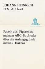 Fabeln Aus: Figuren Zu Meinem ABC-Buch Oder Uber Die Anfangsgrunde Meines Denkens