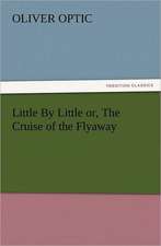 Little by Little Or, the Cruise of the Flyaway: Ancient Egypt