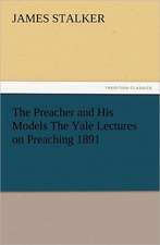 The Preacher and His Models the Yale Lectures on Preaching 1891: Ancient Egypt