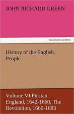 History of the English People, Volume VI Puritan England, 1642-1660, the Revolution, 1660-1683: Ancient Egypt