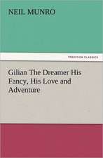 Gilian the Dreamer His Fancy, His Love and Adventure: The United Lutheran Church (General Synod, General Council, United Synod in the South)