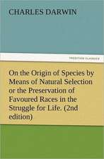 On the Origin of Species by Means of Natural Selection or the Preservation of Favoured Races in the Struggle for Life. (2nd Edition): Advice to the Maiden, Wife and Mother