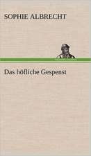 Das Hofliche Gespenst: Light on Dark Corners a Complete Sexual Science and a Guide to Purity and Physical Manhood, Advice to Maiden, Wife, an